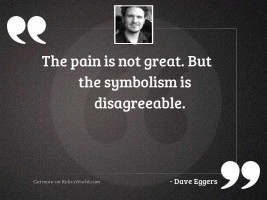 The pain is not great
