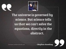 The universe is governed by