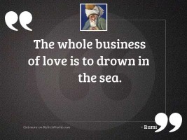 The whole business of love