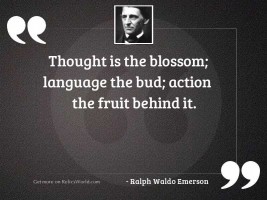 Thought is the blossom; language