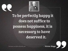 To be perfectly happy it