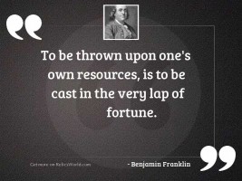 To be thrown upon one'