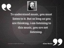 To understand music, you must