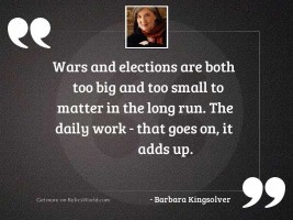 Wars and elections are both