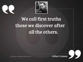 We call first truths those