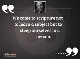 We come to Scripture not
