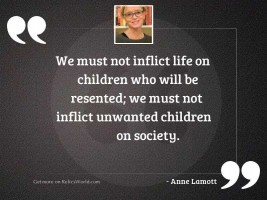We must not inflict life