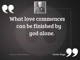 What love commences can be
