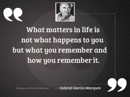 What matters in life is 