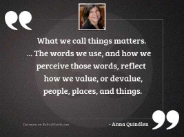 what we call things matters. ...
