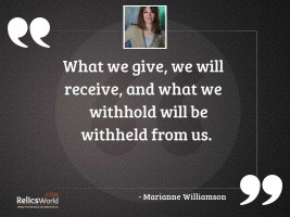 What we give we will