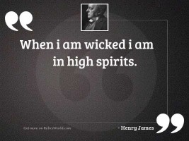 When I am wicked I