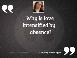 Why is love intensified by