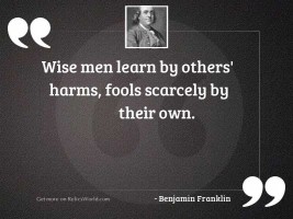Wise men learn by others'