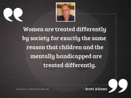 Women are treated differently by