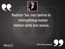 Xedrix No our motto is