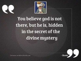 You believe God is not