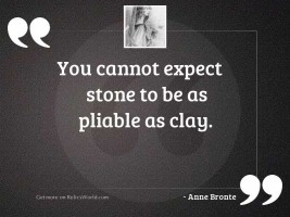 You cannot expect stone to