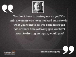 You dont have to destroy