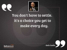 You dont have to settle