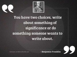 You have two choices, write