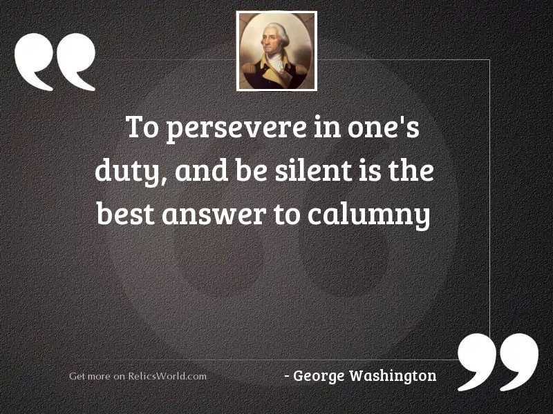 To persevere in ones duty