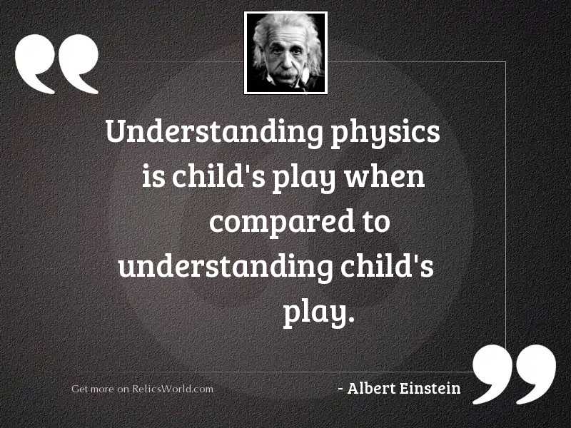 Understanding physics is child's