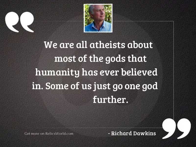 We are all atheists about 